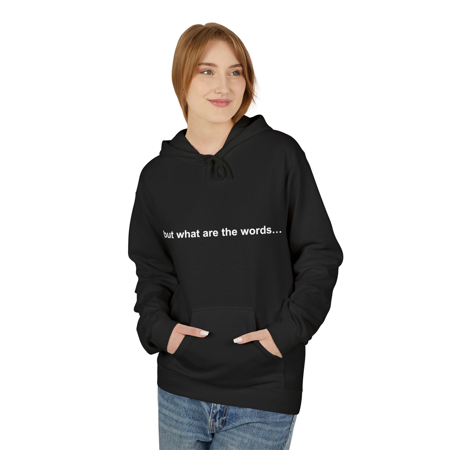 "BUT WHAT ARE THE WORDS" HOODIE