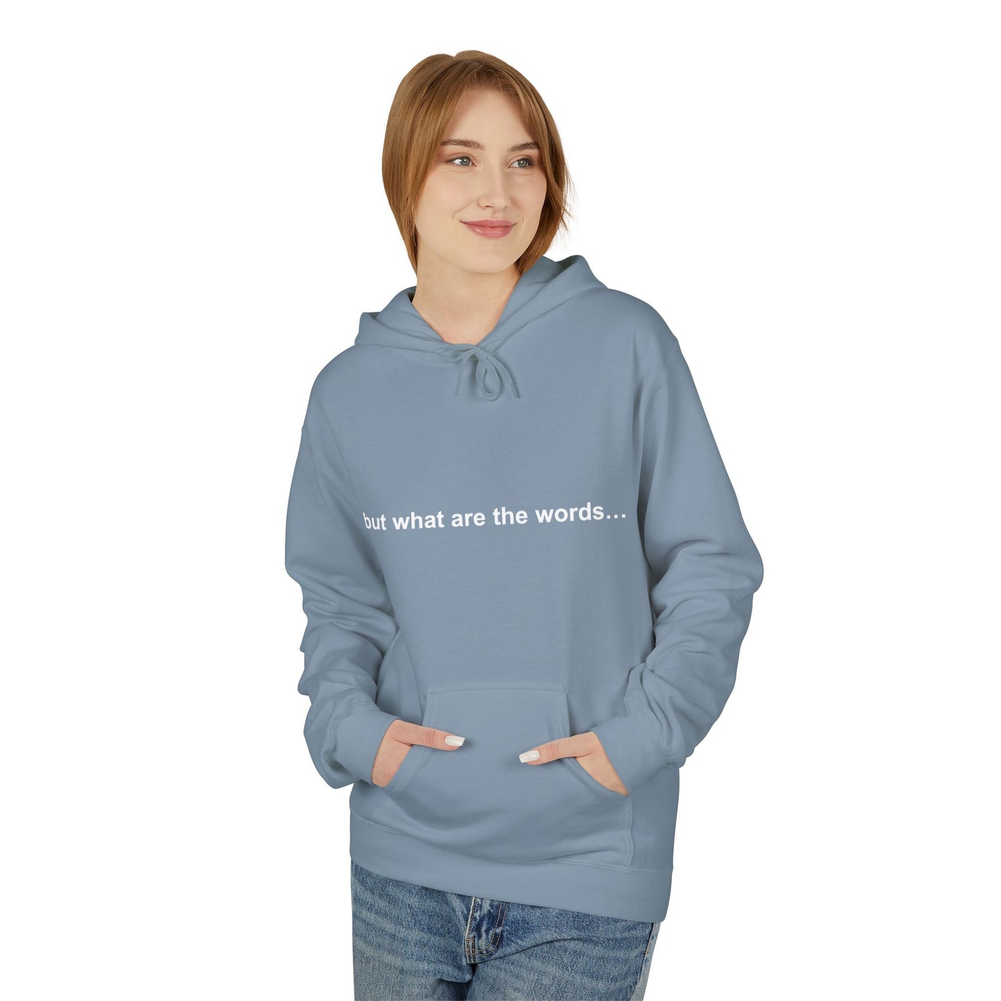 "BUT WHAT ARE THE WORDS" HOODIE