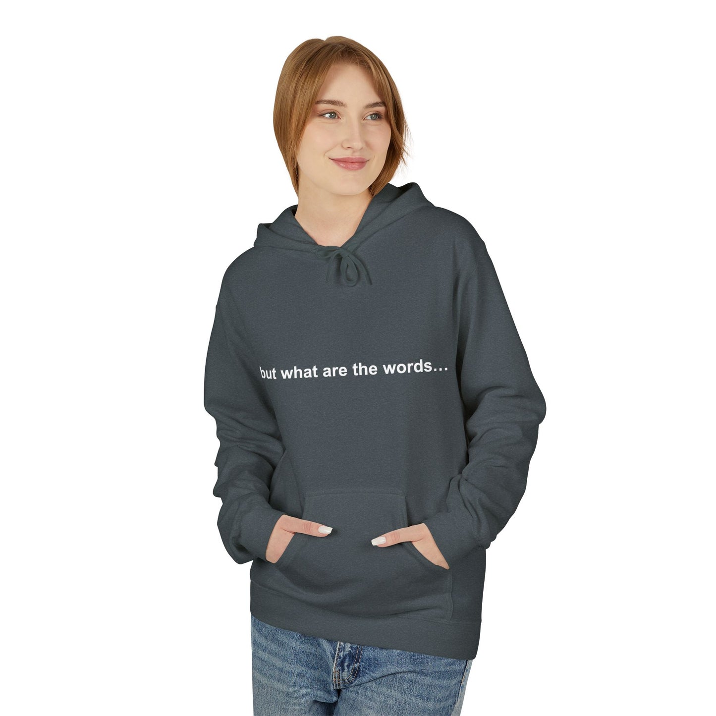 "BUT WHAT ARE THE WORDS" HOODIE